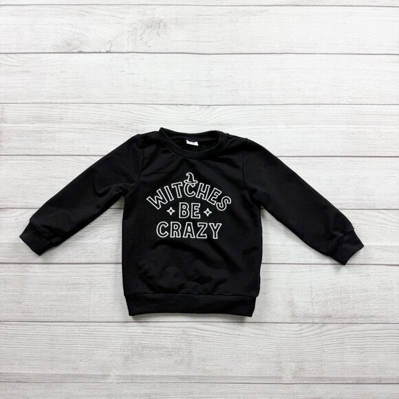 Other - Toddler Halloween Sweatshirt “Witches Be Crazy” Graphic Crewneck Pullover 2-3